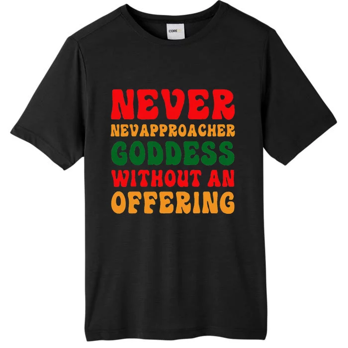 Never Approach Goddess Without An Offering Funny Adult Joke ChromaSoft Performance T-Shirt