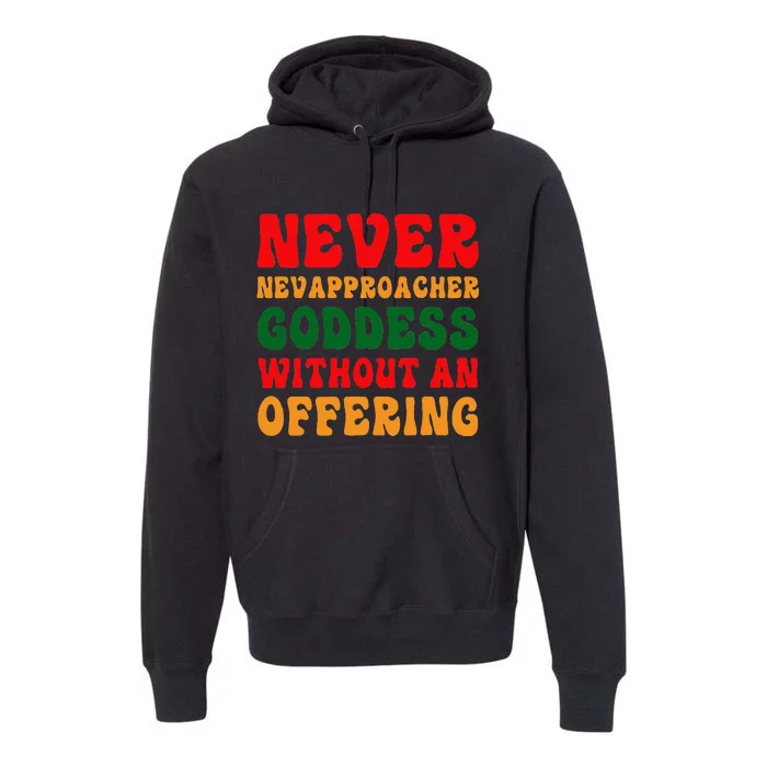 Never Approach Goddess Without An Offering Funny Adult Joke Premium Hoodie