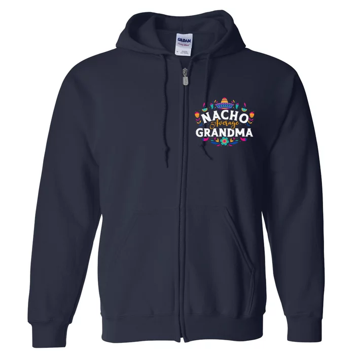 Nacho Average Grandma Cinco De Mayo Mexican Matching Family Full Zip Hoodie