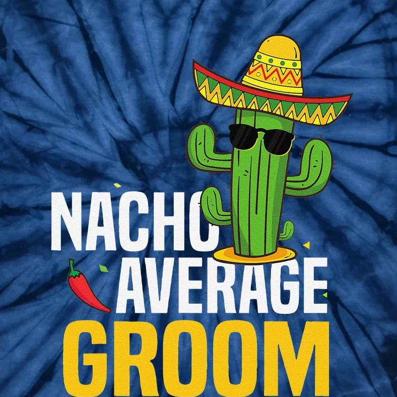 Nacho Average Groom Cinco De Mayo Mexican Fiesta Cactus Tie-Dye T-Shirt