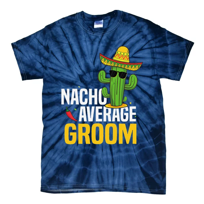 Nacho Average Groom Cinco De Mayo Mexican Fiesta Cactus Tie-Dye T-Shirt