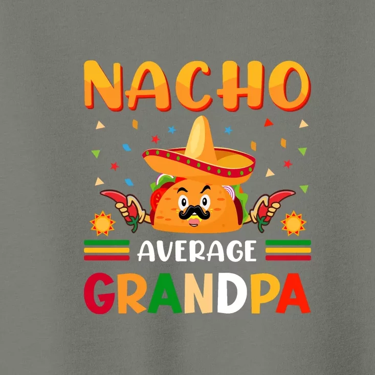 Nacho Average Grandpa Cinco De Mayo Gift Toddler T-Shirt