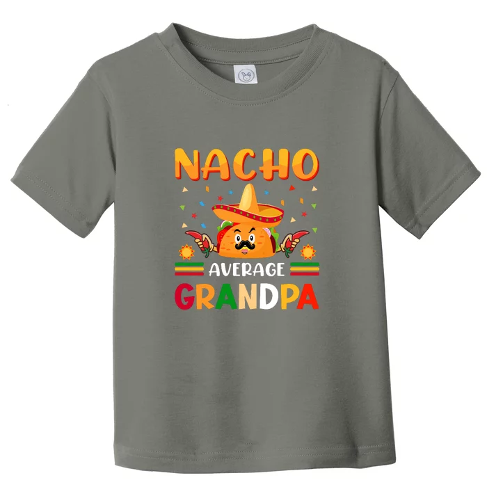 Nacho Average Grandpa Cinco De Mayo Gift Toddler T-Shirt