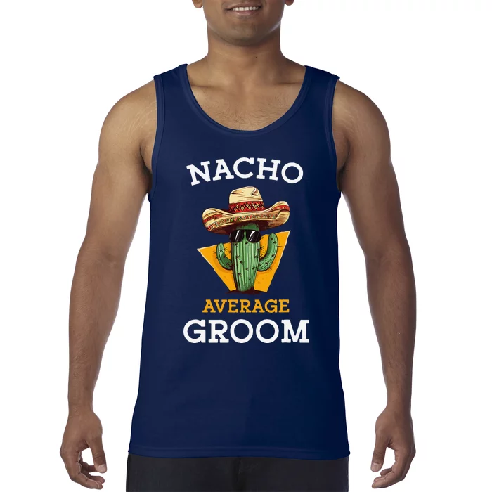 Nacho Average Groom Wedding Fun Future Husband Cinco De Mayo Tank Top