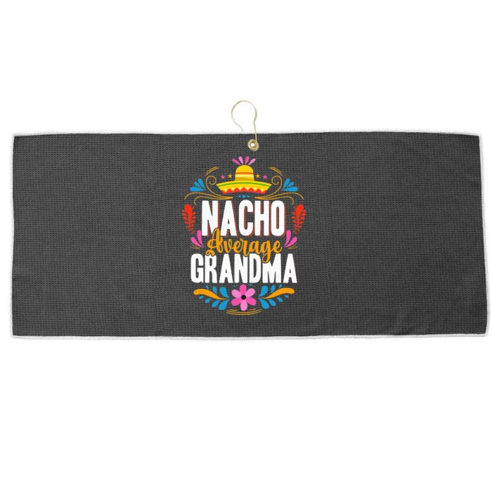 Nacho Average Grandma Cinco De Mayo Mexican Matching Family Large Microfiber Waffle Golf Towel