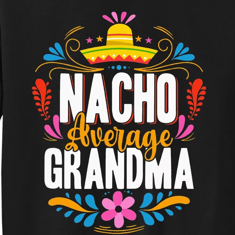 Nacho Average Grandma Cinco De Mayo Mexican Matching Family Tall Sweatshirt