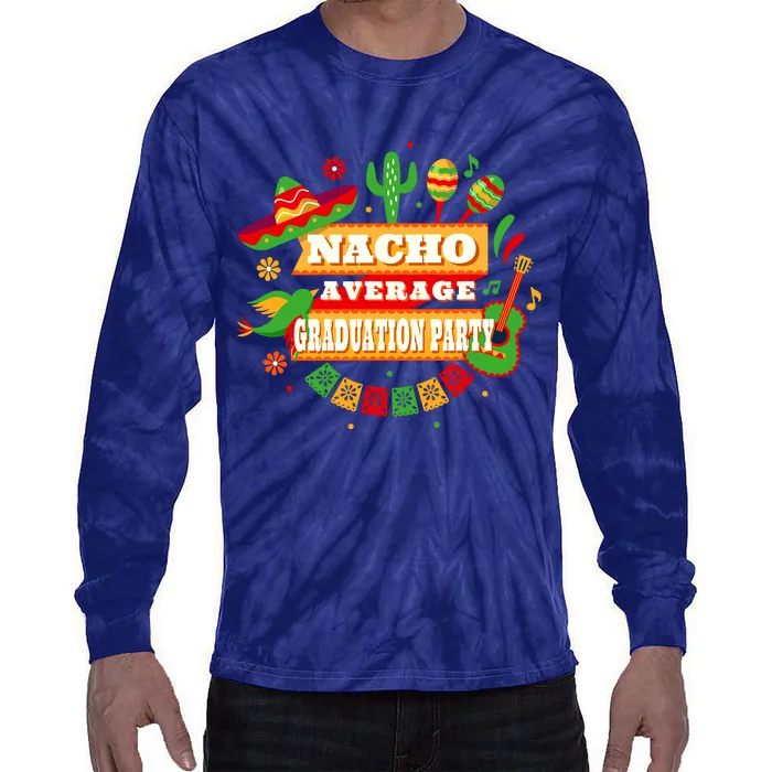 Nacho Average Graduation Party Cinco De Mayo Tie-Dye Long Sleeve Shirt