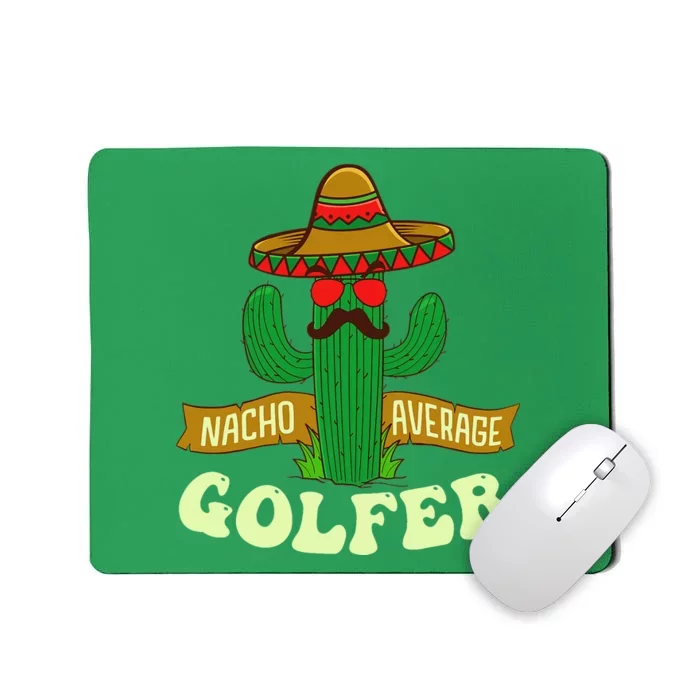 Nacho Average Golfer Golfing Lover Golf Tournament Hobby Mousepad