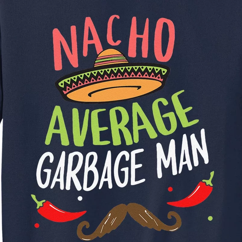 Nacho Average Garbage Man Sombrero Beard Cinco De Mayo Tall Sweatshirt