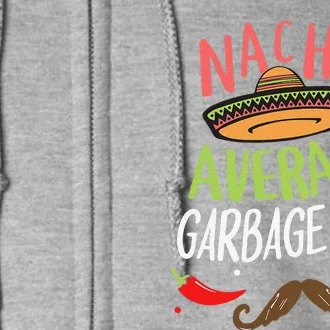 Nacho Average Garbage Man Sombrero Beard Cinco De Mayo Full Zip Hoodie