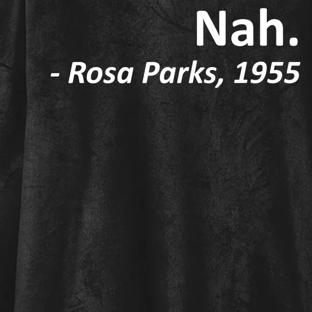 Nah. Rosa Parks, 1955 Quotation Hooded Wearable Blanket