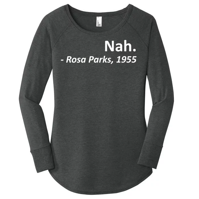 Nah. Rosa Parks, 1955 Quotation Women's Perfect Tri Tunic Long Sleeve Shirt