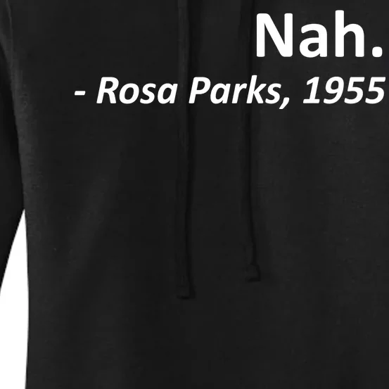 Nah. Rosa Parks, 1955 Quotation Women's Pullover Hoodie