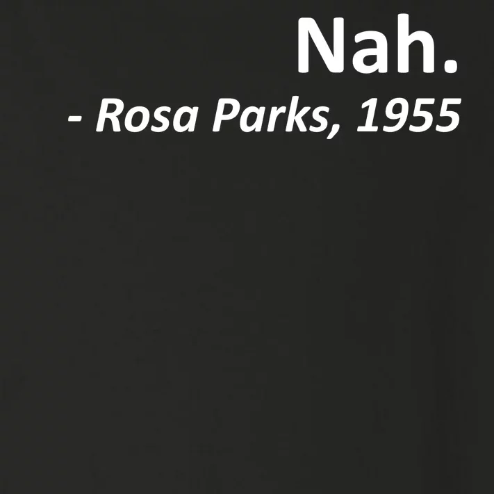 Nah. Rosa Parks, 1955 Quotation Toddler Long Sleeve Shirt