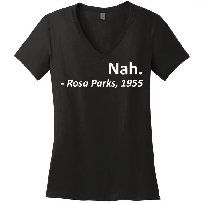 Nah. Rosa Parks, 1955 Quotation Women's V-Neck T-Shirt