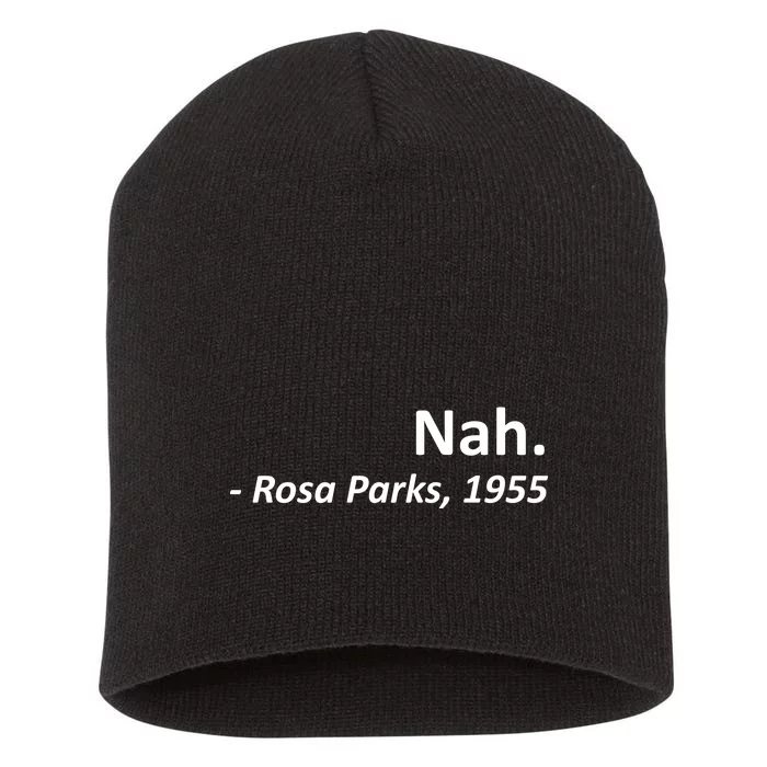 Nah. Rosa Parks, 1955 Quotation Short Acrylic Beanie