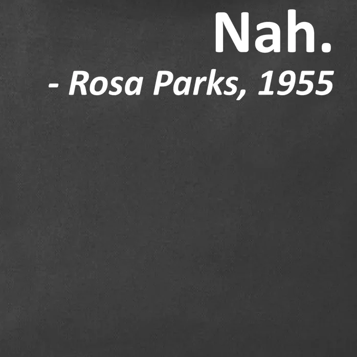 Nah. Rosa Parks, 1955 Quotation Zip Tote Bag