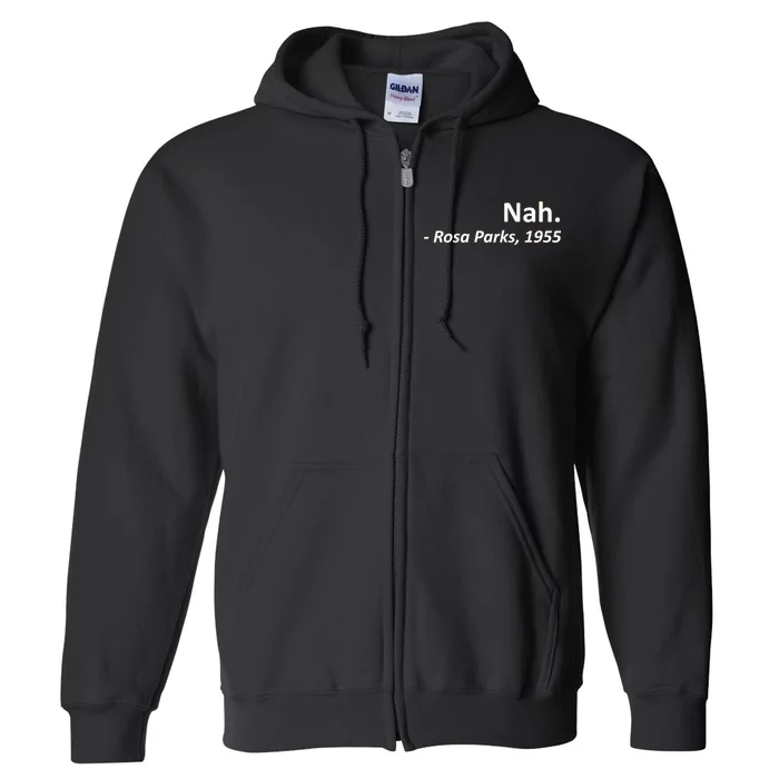 Nah. Rosa Parks, 1955 Quotation Full Zip Hoodie