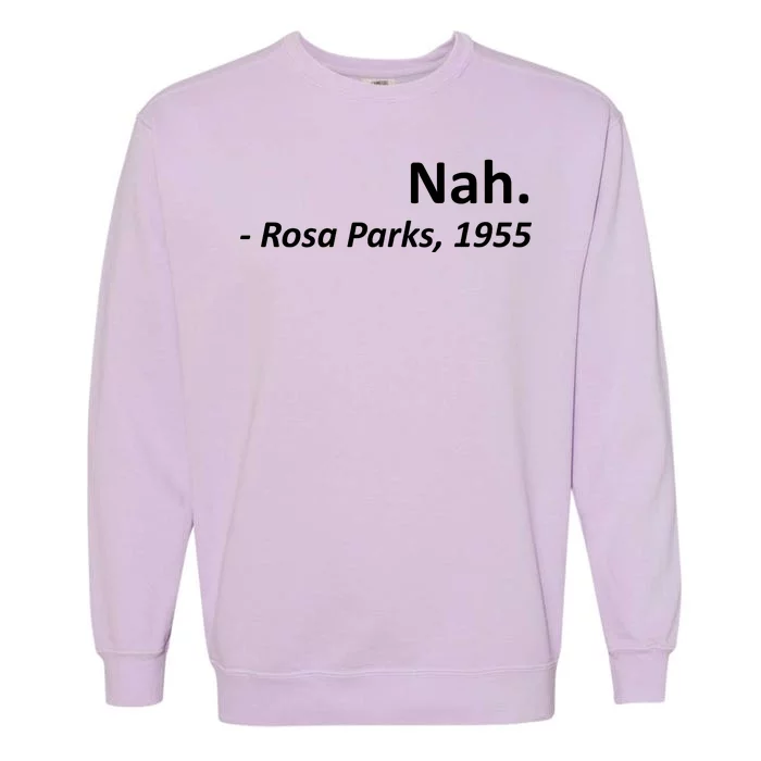 Nah. Rosa Parks, 1955 Quotation Garment-Dyed Sweatshirt