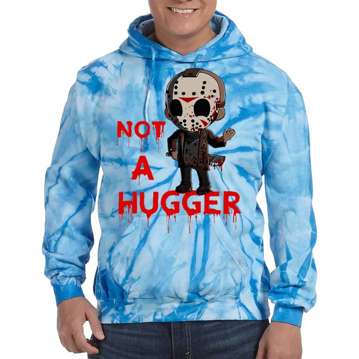 Not A Hugger Funny Jason Friday The 13th Funny Hugger Tie Dye Hoodie