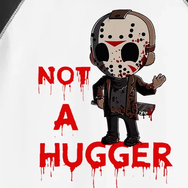 Not A Hugger Funny Jason Friday The 13th Funny Hugger Toddler Fine Jersey T-Shirt