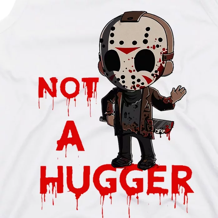 Not A Hugger Funny Jason Friday The 13th Funny Hugger Tank Top