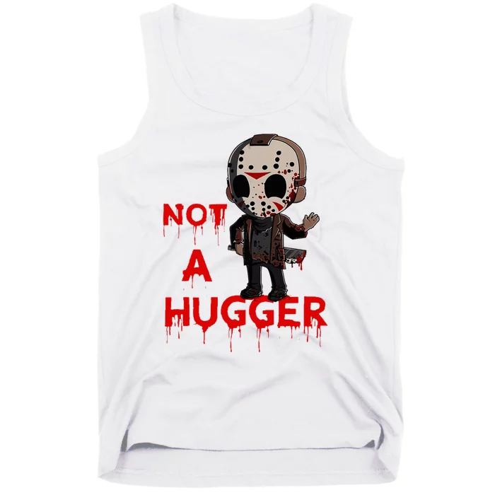 Not A Hugger Funny Jason Friday The 13th Funny Hugger Tank Top