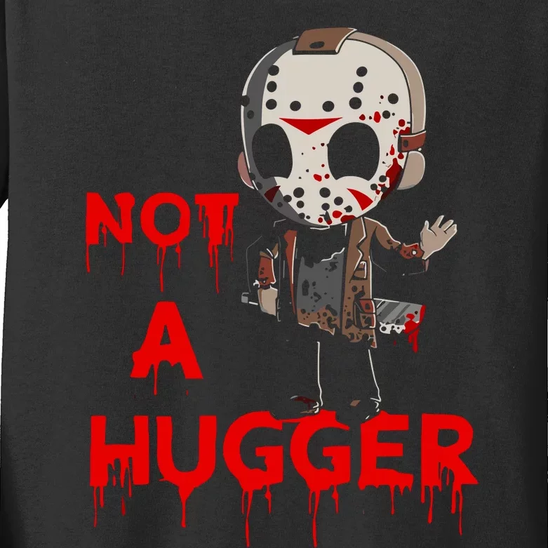 Not A Hugger Funny Jason Friday The 13th Funny Hugger Kids Long Sleeve Shirt