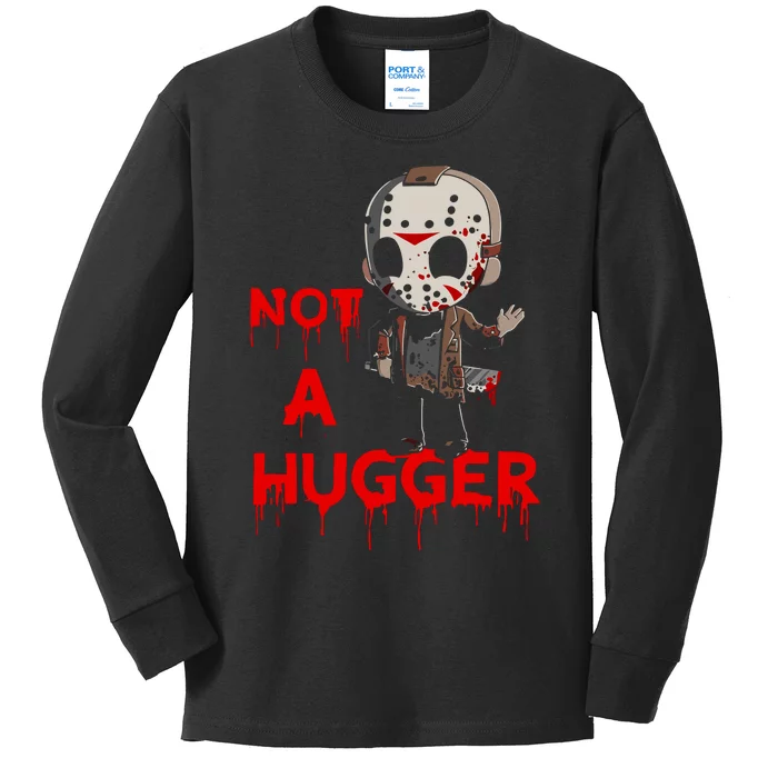 Not A Hugger Funny Jason Friday The 13th Funny Hugger Kids Long Sleeve Shirt