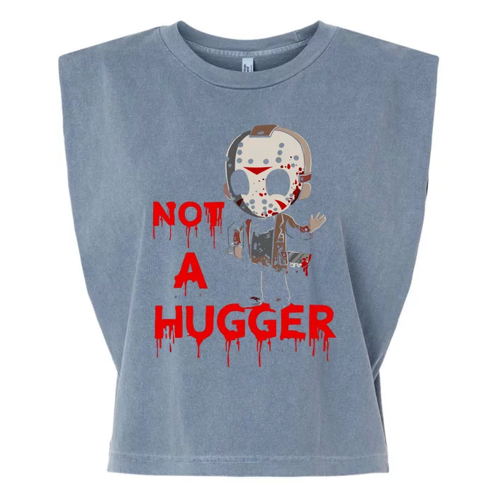 Not A Hugger Funny Jason Friday The 13th Funny Hugger Garment-Dyed Women's Muscle Tee