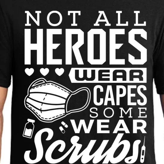 Not All Heroes Wear Capes Some Wear Scrubs Nurse Heroes Gift Pajama Set