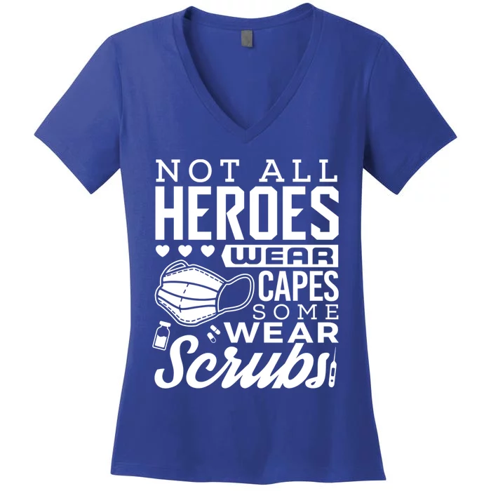 Not All Heroes Wear Capes Some Wear Scrubs Nurse Heroes Gift Women's V-Neck T-Shirt