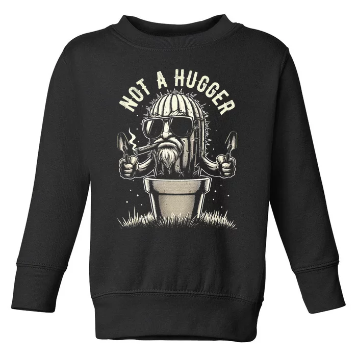 Not A Hugger Funny Vintage Cactus Sarcastic Toddler Sweatshirt