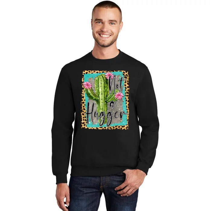 Not A Hugger , Funny Tall Sweatshirt