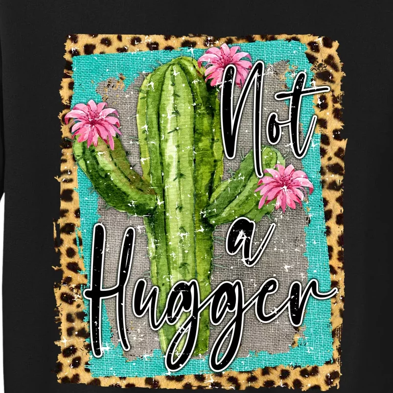 Not A Hugger , Funny Tall Sweatshirt