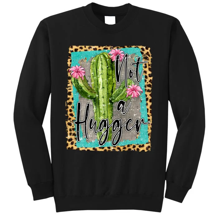 Not A Hugger , Funny Tall Sweatshirt