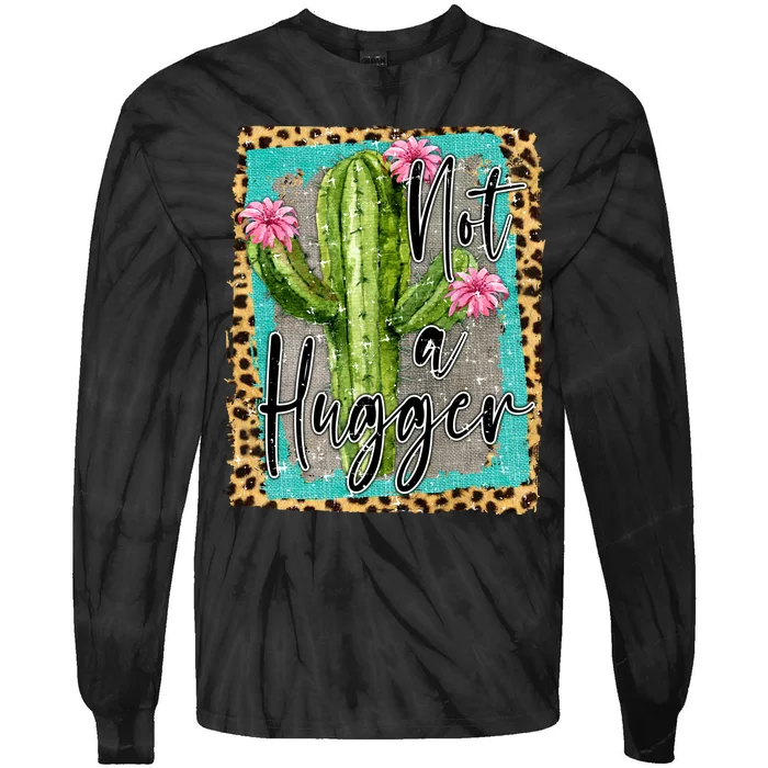 Not A Hugger , Funny Tie-Dye Long Sleeve Shirt