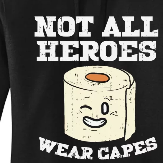 Not All Heroes Wear Capes Toilet Paper Funny Gift Women's Pullover Hoodie