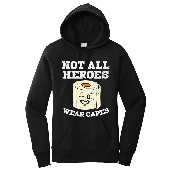 Not All Heroes Wear Capes Toilet Paper Funny Gift Women's Pullover Hoodie