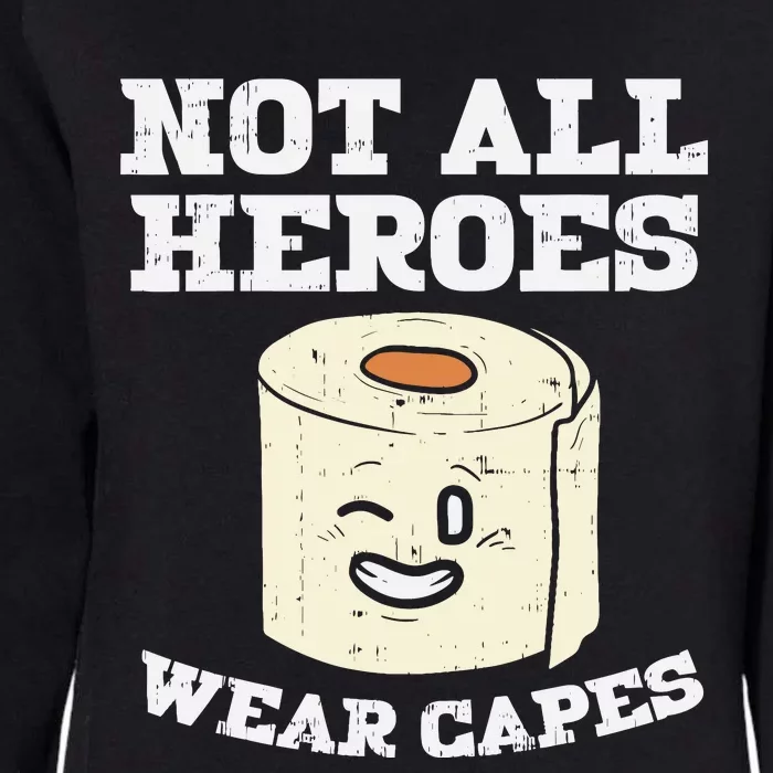 Not All Heroes Wear Capes Toilet Paper Funny Gift Womens California Wash Sweatshirt