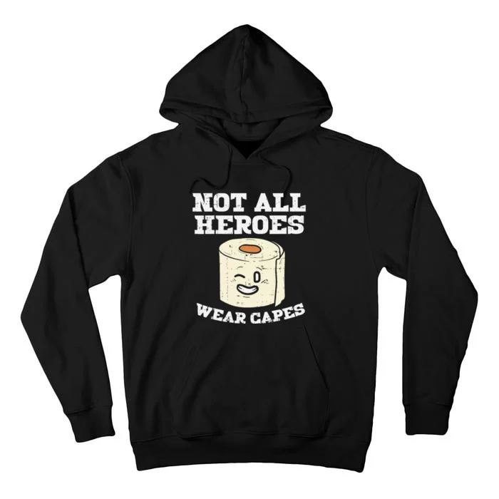 Not All Heroes Wear Capes Toilet Paper Funny Gift Tall Hoodie