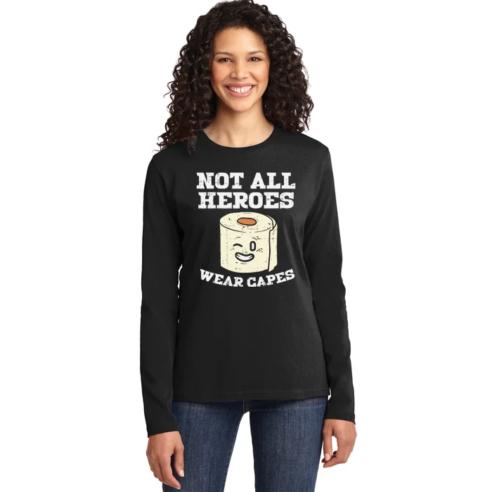 Not All Heroes Wear Capes Toilet Paper Funny Gift Ladies Long Sleeve Shirt