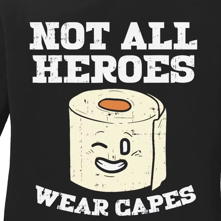 Not All Heroes Wear Capes Toilet Paper Funny Gift Ladies Long Sleeve Shirt