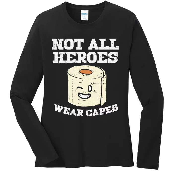 Not All Heroes Wear Capes Toilet Paper Funny Gift Ladies Long Sleeve Shirt