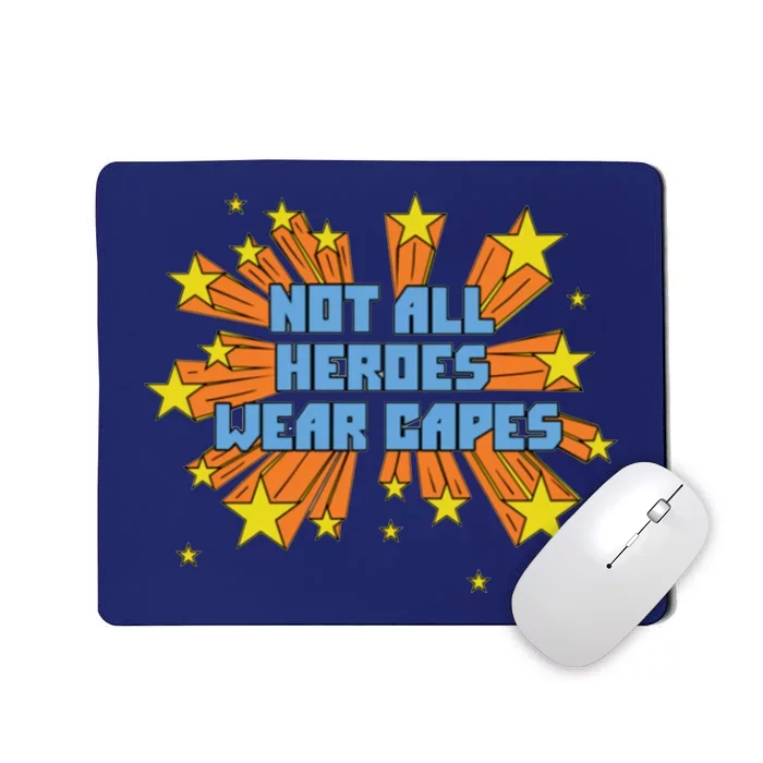 Not All Heroes Wear Capes Homage Dr. Amy Acton Mousepad