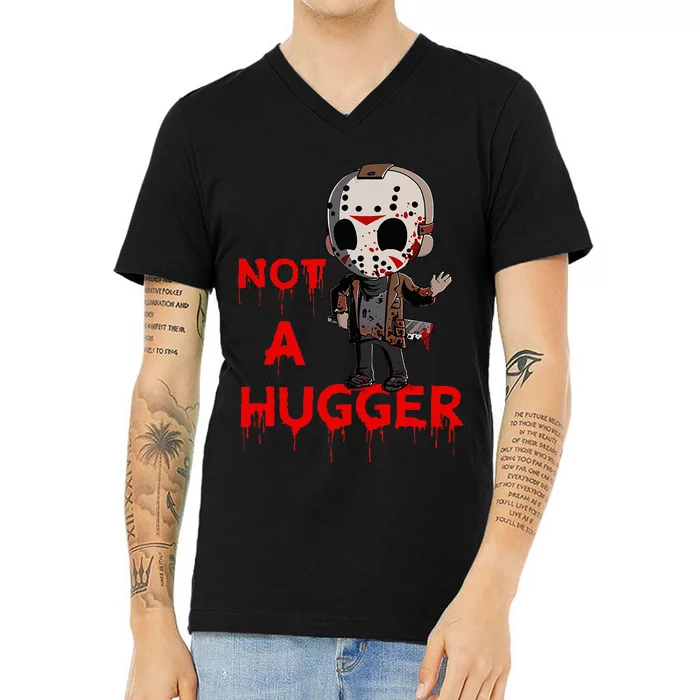 Not A Hugger Funny Jason Friday The 13th V-Neck T-Shirt