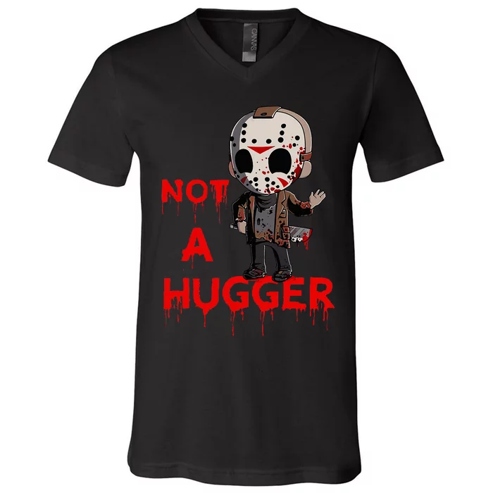 Not A Hugger Funny Jason Friday The 13th V-Neck T-Shirt