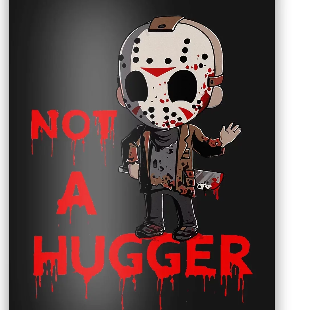 Not A Hugger Funny Jason Friday The 13th Poster