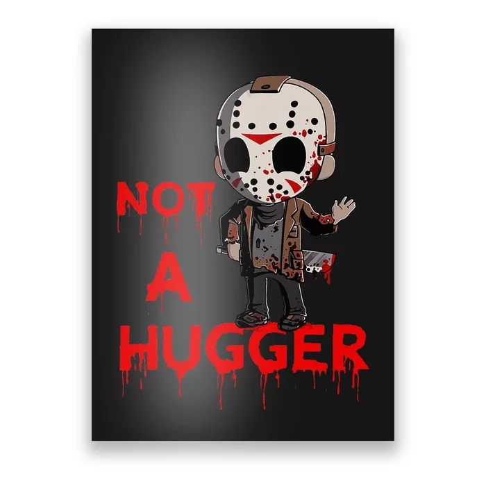 Not A Hugger Funny Jason Friday The 13th Poster