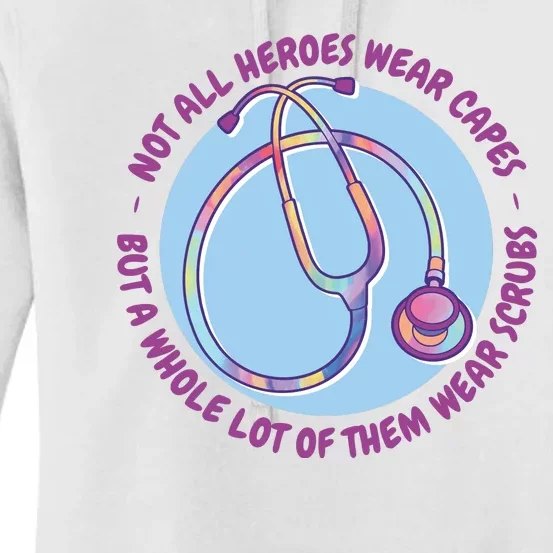 Not All Heroes Wear Capes But A Whole Lot Of Them Wear Scrubs Women's Pullover Hoodie